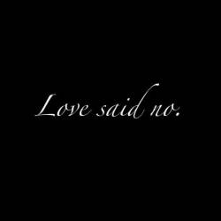 Love Said No : Love Said No